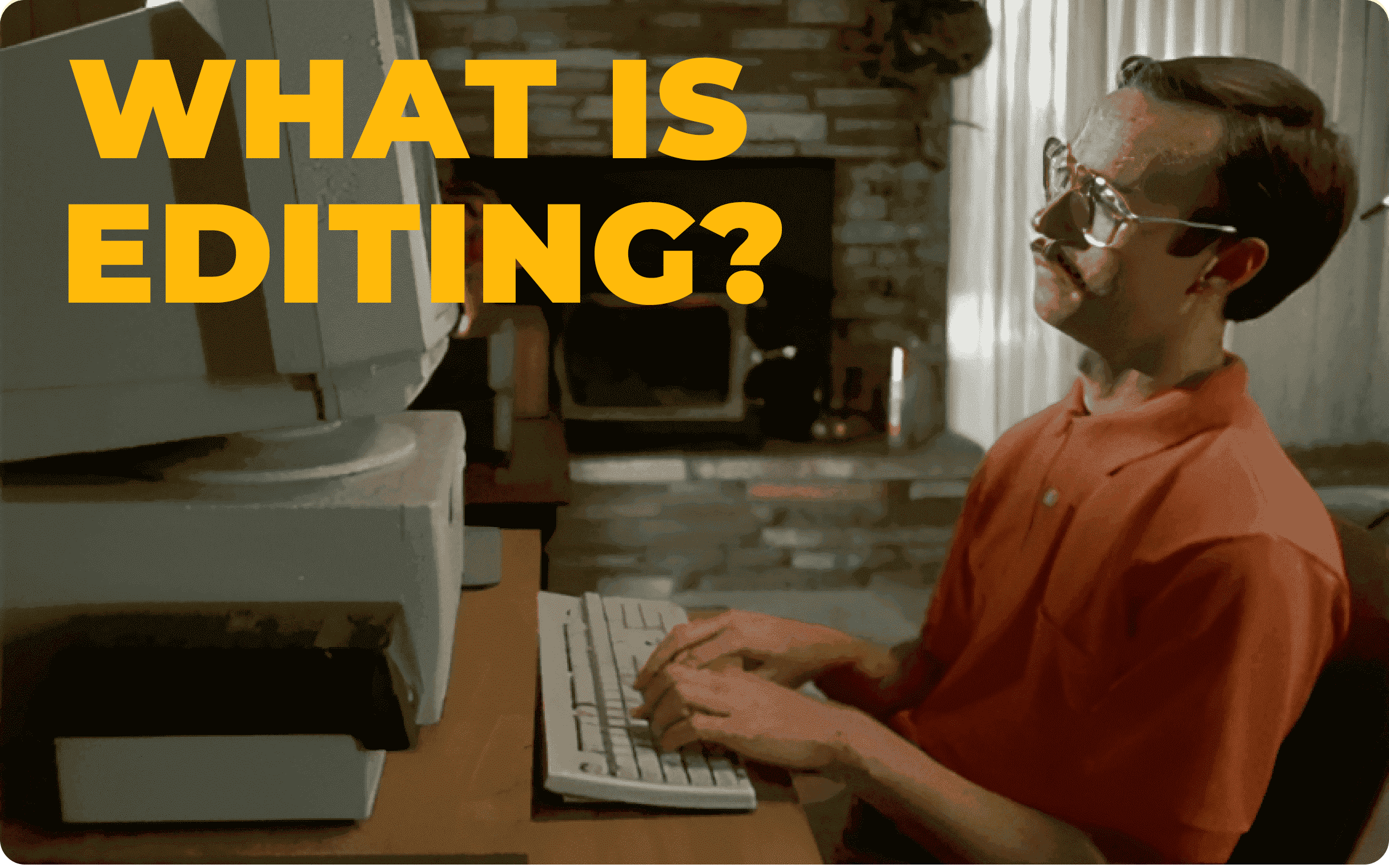 What is editing?